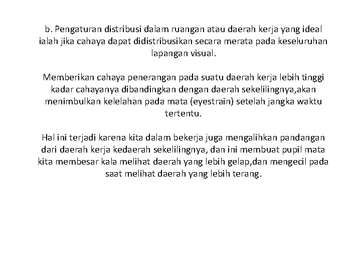 b. Pengaturan distribusi dalam ruangan atau daerah kerja yang ideal ialah jika cahaya dapat