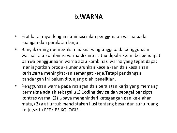 b. WARNA • Erat kaitannya dengan iluminasi ialah penggunaan warna pada ruangan dan peralatan