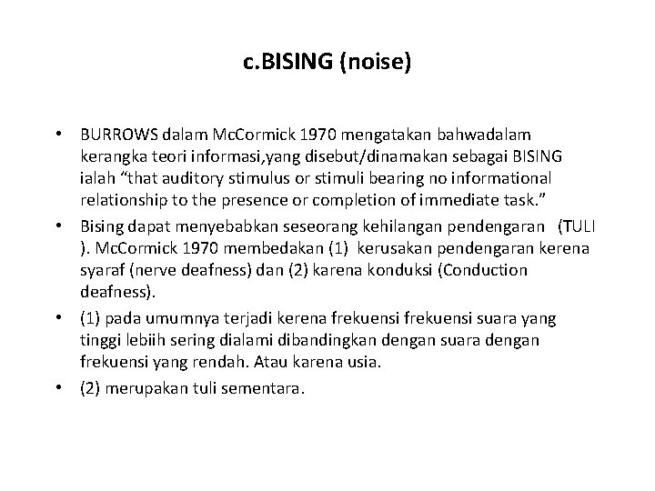 c. BISING (noise) • BURROWS dalam Mc. Cormick 1970 mengatakan bahwadalam kerangka teori informasi,