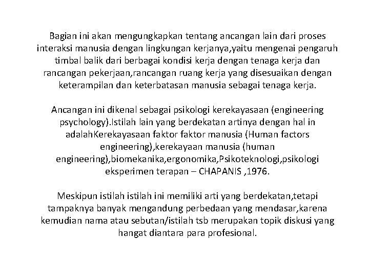 Bagian ini akan mengungkapkan tentang ancangan lain dari proses interaksi manusia dengan lingkungan kerjanya,