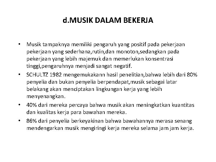 d. MUSIK DALAM BEKERJA • Musik tampaknya memiliki pengaruh yang positif pada pekerjaan yang