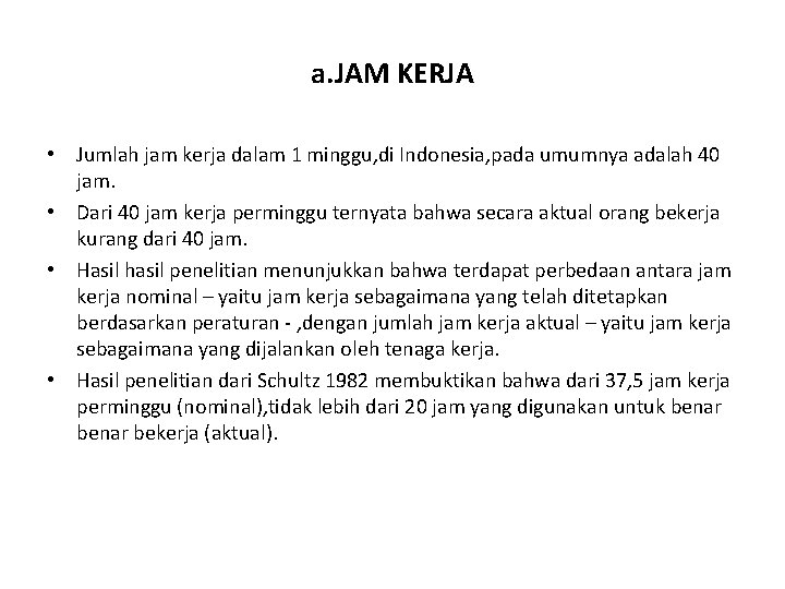 a. JAM KERJA • Jumlah jam kerja dalam 1 minggu, di Indonesia, pada umumnya