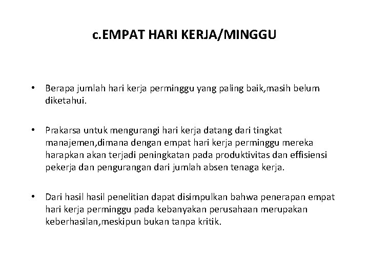 c. EMPAT HARI KERJA/MINGGU • Berapa jumlah hari kerja perminggu yang paling baik, masih