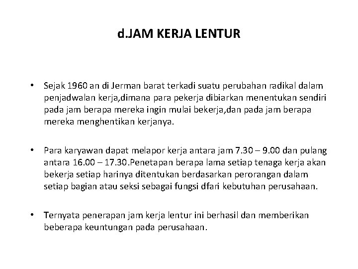 d. JAM KERJA LENTUR • Sejak 1960 an di Jerman barat terkadi suatu perubahan