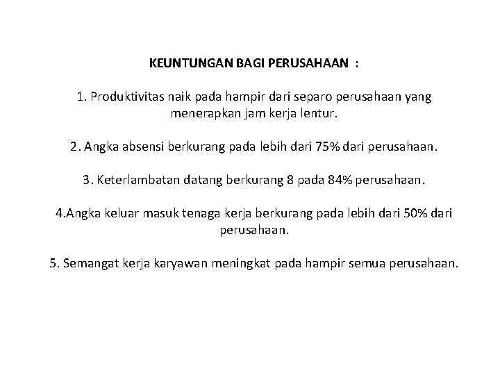 KEUNTUNGAN BAGI PERUSAHAAN : 1. Produktivitas naik pada hampir dari separo perusahaan yang menerapkan