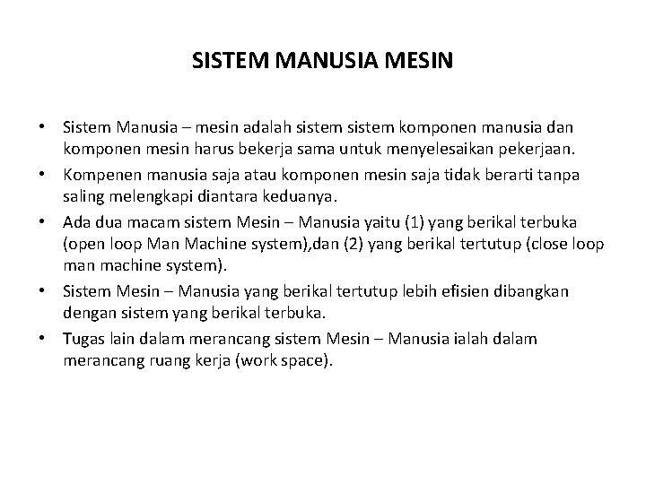 SISTEM MANUSIA MESIN • Sistem Manusia – mesin adalah sistem komponen manusia dan komponen