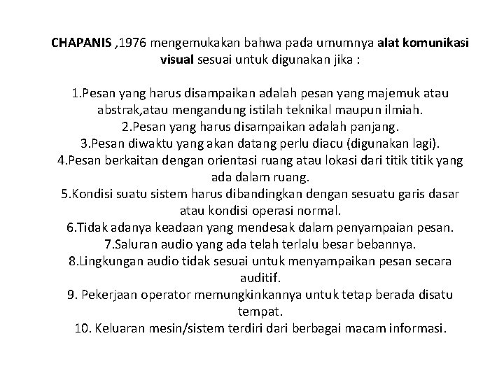 CHAPANIS , 1976 mengemukakan bahwa pada umumnya alat komunikasi visual sesuai untuk digunakan jika