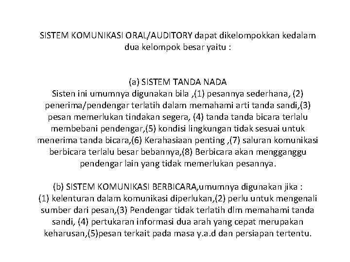 SISTEM KOMUNIKASI ORAL/AUDITORY dapat dikelompokkan kedalam dua kelompok besar yaitu : (a) SISTEM TANDA