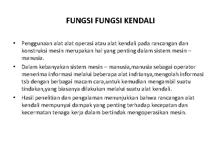 FUNGSI KENDALI • Penggunaan alat operasi atau alat kendali pada rancangan dan konstruksi mesin