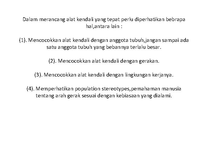 Dalam merancang alat kendali yang tepat perlu diperhatikan bebrapa hal, antara lain : (1).