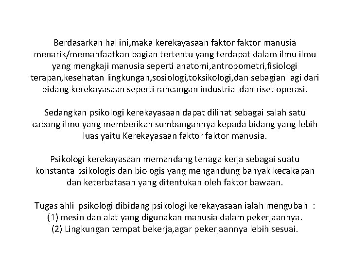 Berdasarkan hal ini, maka kerekayasaan faktor manusia menarik/memanfaatkan bagian tertentu yang terdapat dalam ilmu