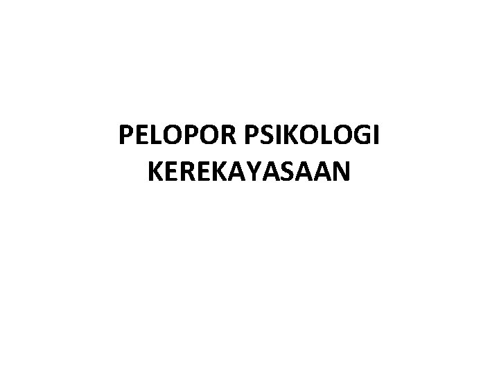 PELOPOR PSIKOLOGI KEREKAYASAAN 