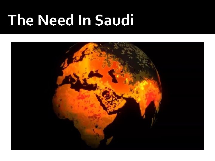 The Need In Saudi 