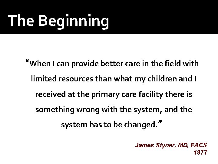 The Beginning “When I can provide better care in the field with limited resources