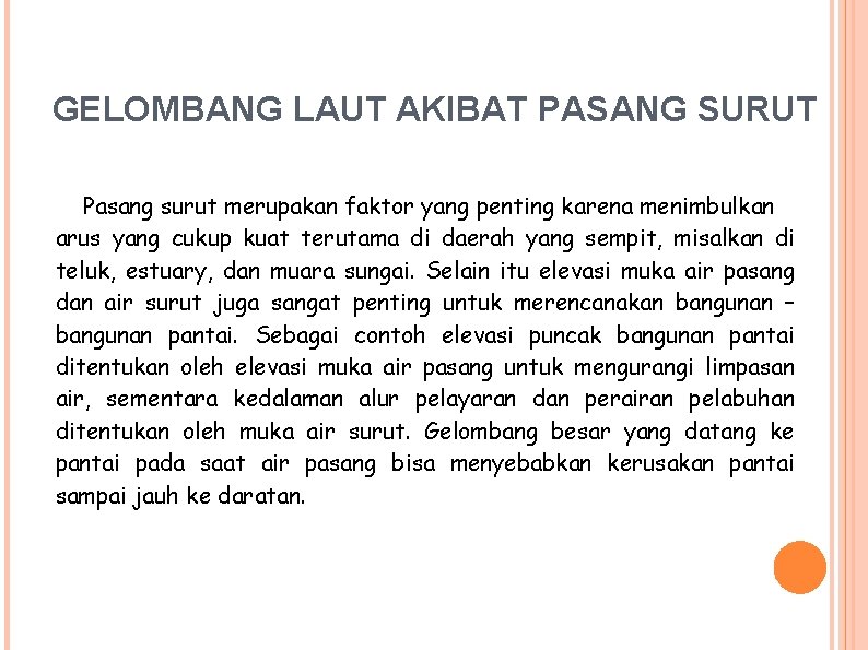 GELOMBANG LAUT AKIBAT PASANG SURUT Pasang surut merupakan faktor yang penting karena menimbulkan arus