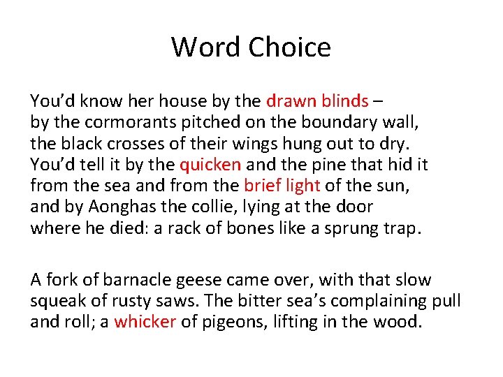 Word Choice You’d know her house by the drawn blinds – by the cormorants