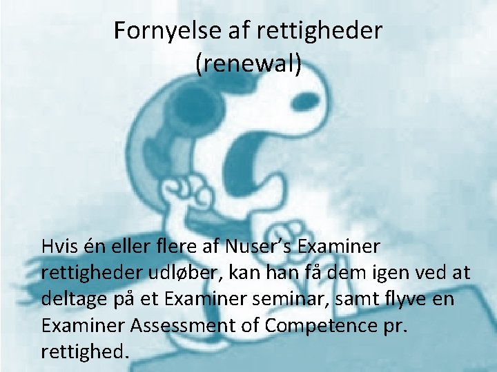 Fornyelse af rettigheder (renewal) Hvis én eller flere af Nuser’s Examiner rettigheder udløber, kan