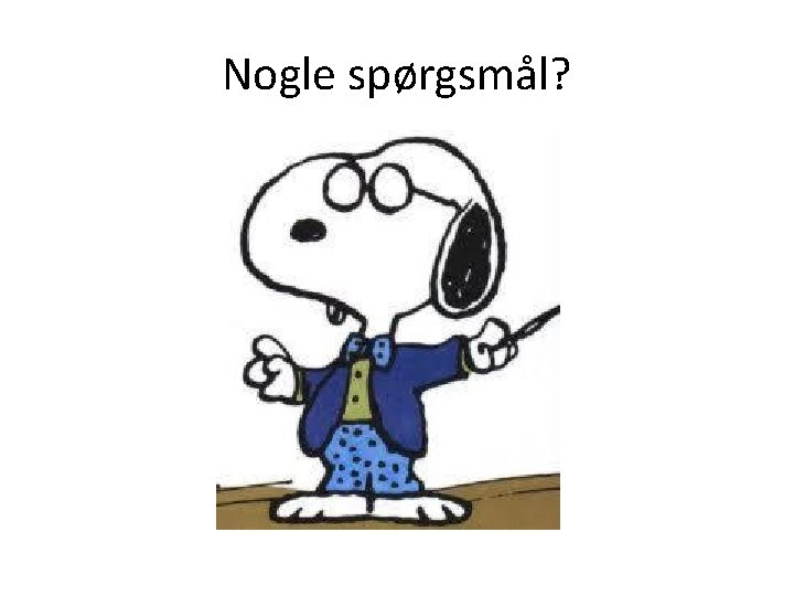 Nogle spørgsmål? 