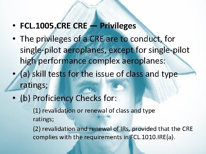  • FCL. 1005. CRE — Privileges • The privileges of a CRE are