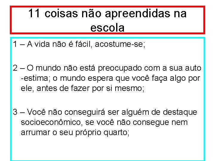 11 coisas não apreendidas na escola 1 – A vida não é fácil, acostume-se;