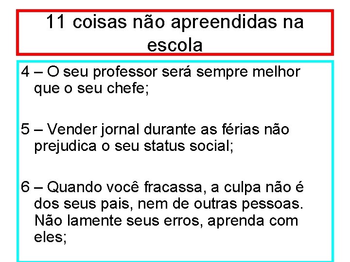 11 coisas não apreendidas na escola 4 – O seu professor será sempre melhor