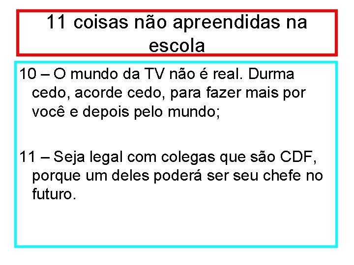 11 coisas não apreendidas na escola 10 – O mundo da TV não é