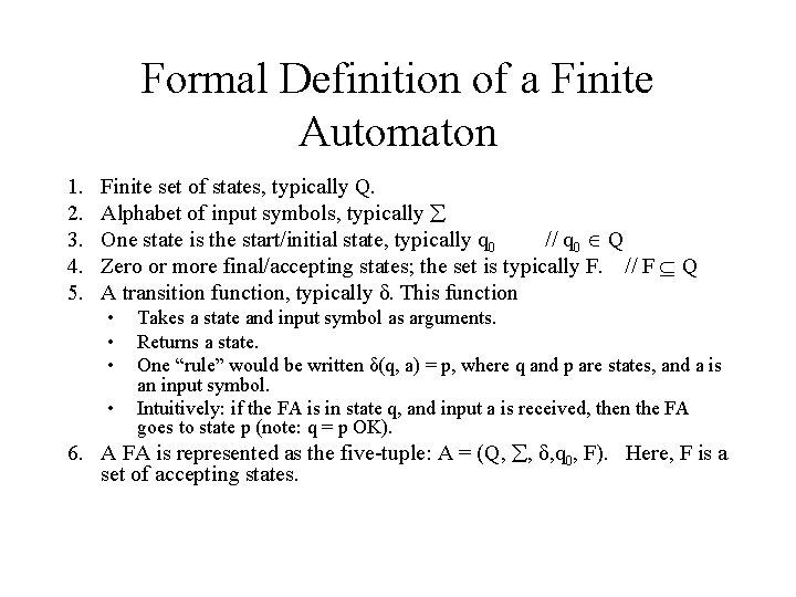Formal Definition of a Finite Automaton 1. 2. 3. 4. 5. Finite set of