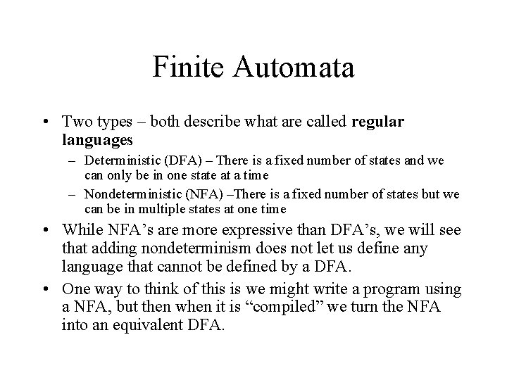 Finite Automata • Two types – both describe what are called regular languages –