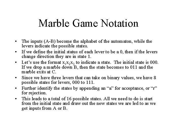 Marble Game Notation • The inputs (A-B) become the alphabet of the automaton, while