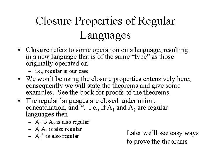 Closure Properties of Regular Languages • Closure refers to some operation on a language,