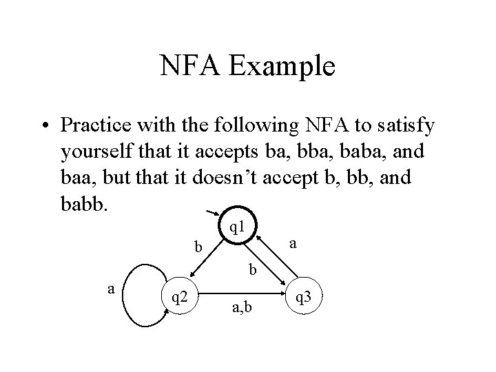 NFA Example • Practice with the following NFA to satisfy yourself that it accepts