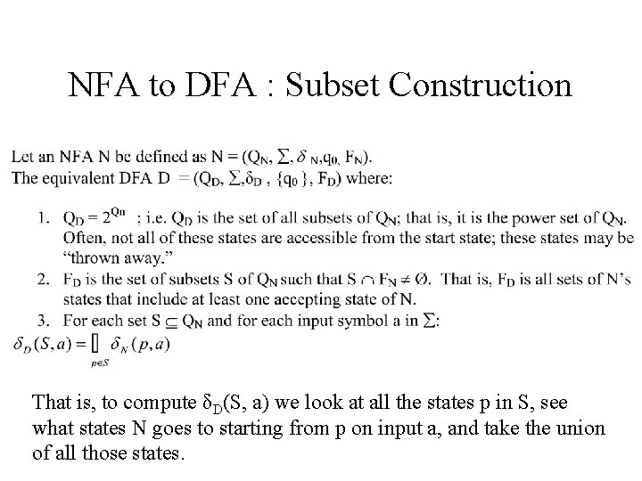NFA to DFA : Subset Construction That is, to compute δD(S, a) we look