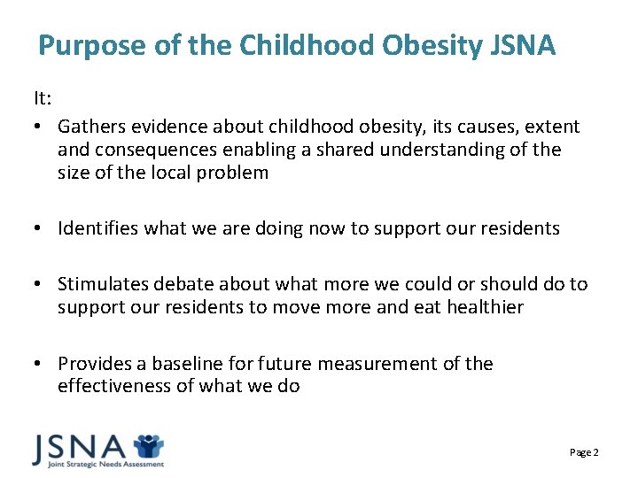Purpose of the Childhood Obesity JSNA It: • Gathers evidence about childhood obesity, its