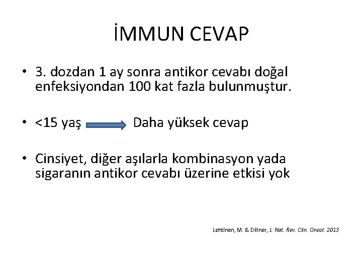 İMMUN CEVAP • 3. dozdan 1 ay sonra antikor cevabı doğal enfeksiyondan 100 kat