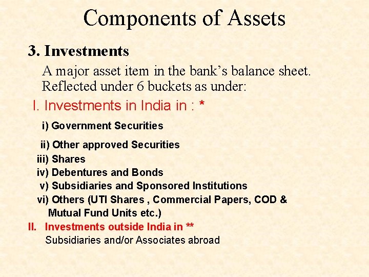 Components of Assets 3. Investments A major asset item in the bank’s balance sheet.