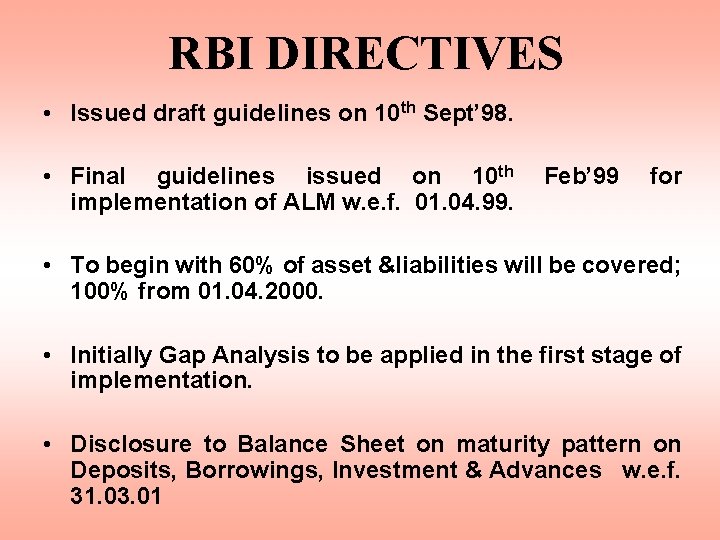 RBI DIRECTIVES • Issued draft guidelines on 10 th Sept’ 98. • Final guidelines