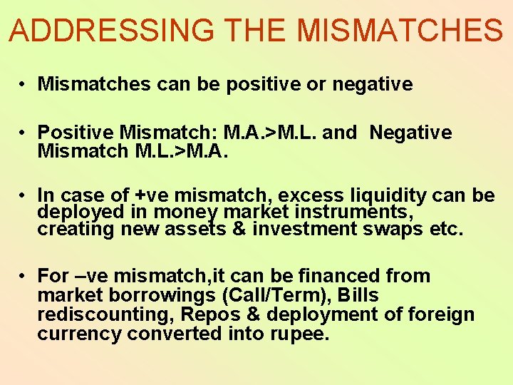 ADDRESSING THE MISMATCHES • Mismatches can be positive or negative • Positive Mismatch: M.
