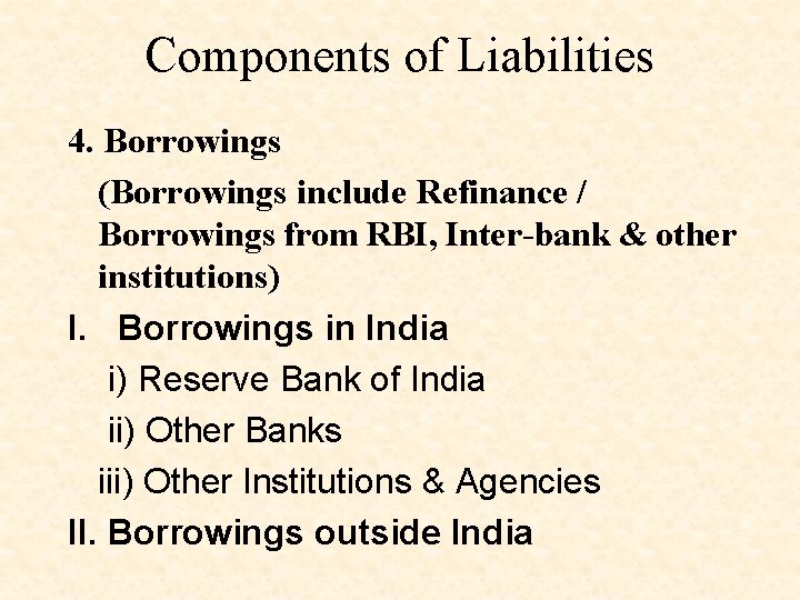 Components of Liabilities 4. Borrowings (Borrowings include Refinance / Borrowings from RBI, Inter-bank &