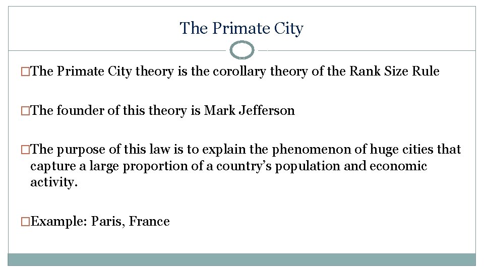 The Primate City �The Primate City theory is the corollary theory of the Rank