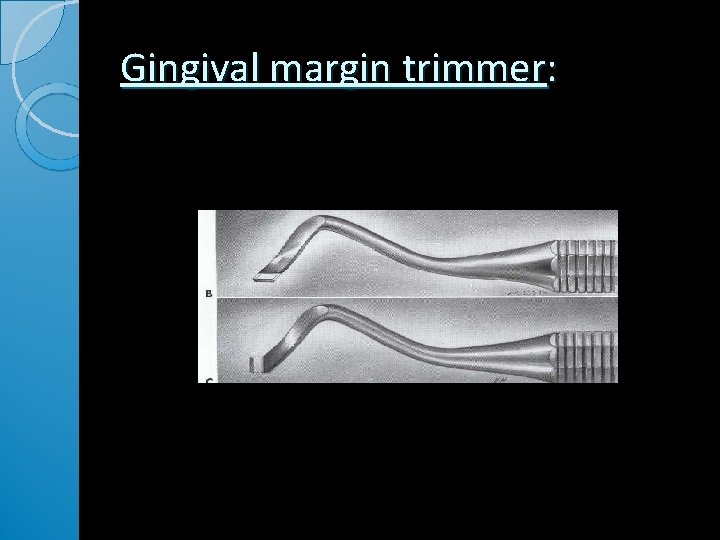 Gingival margin trimmer: Gingival margin trimmer: