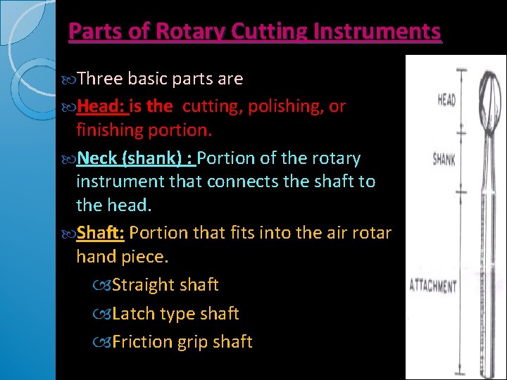Parts of Rotary Cutting Instruments Three basic parts are Head: is the cutting, polishing, Parts of Rotary Cutting Instruments Three basic parts are Head: is the cutting, polishing,