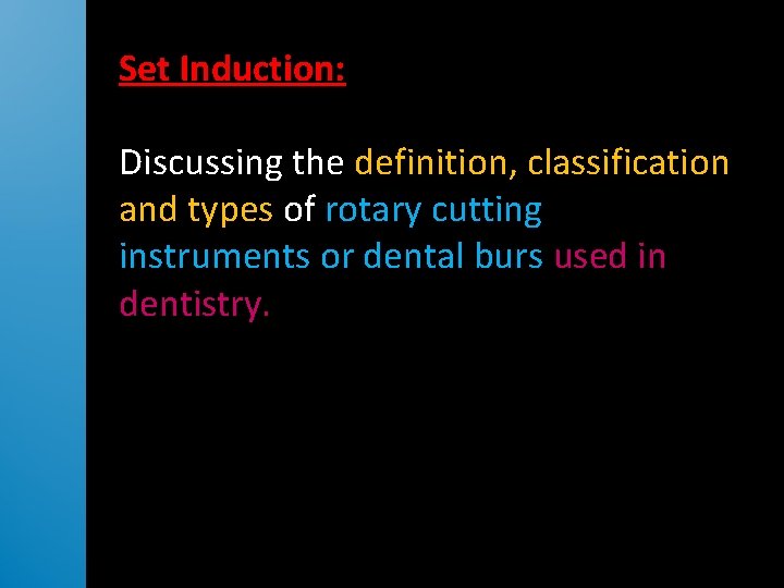 Set Induction: Discussing the definition, classification and types of rotary cutting instruments or dental