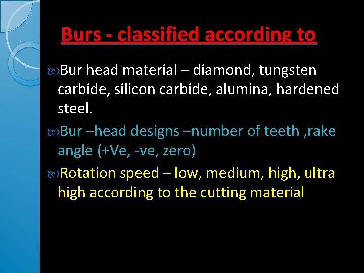 Burs - classified according to Bur head material – diamond, tungsten carbide, silicon carbide,