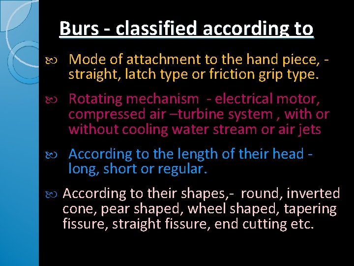 Burs - classified according to Mode of attachment to the hand piece, straight, latch