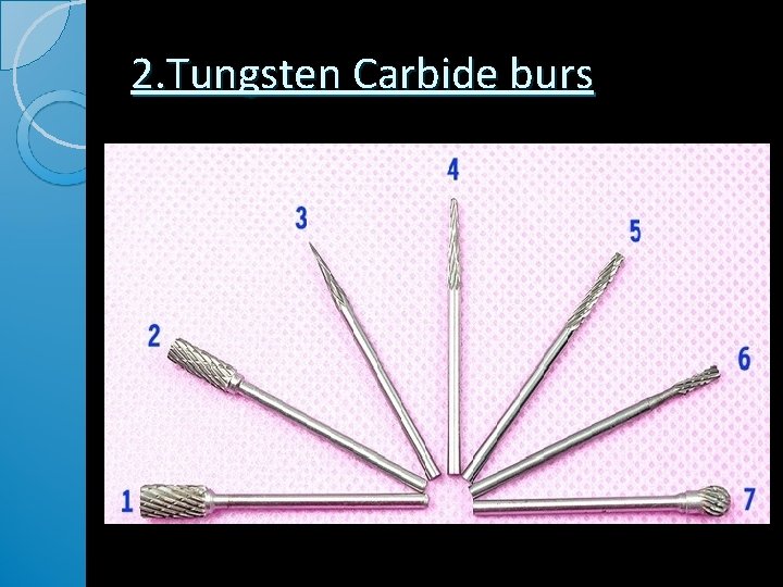 2. Tungsten Carbide burs 