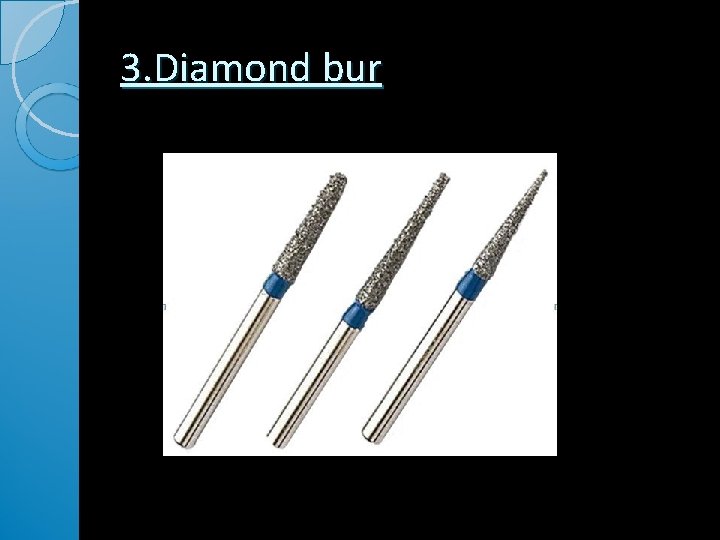 3. Diamond bur 