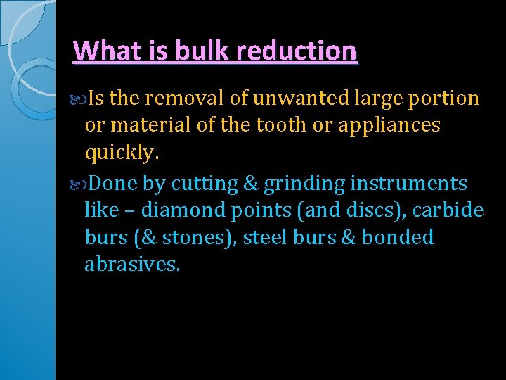 What is bulk reduction Is the removal of unwanted large portion or material of