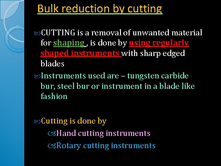 Bulk reduction by cutting CUTTING is a removal of unwanted material for shaping , Bulk reduction by cutting CUTTING is a removal of unwanted material for shaping ,