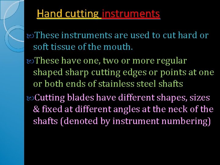 Hand cutting instruments These instruments are used to cut hard or soft tissue of