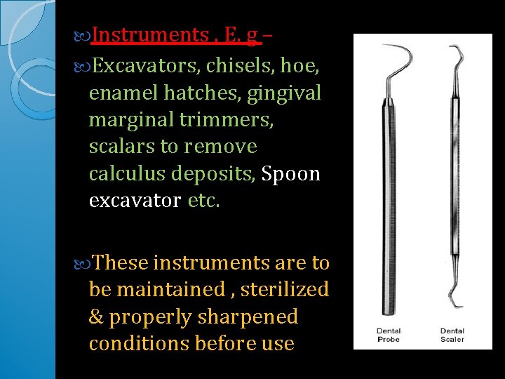  Instruments , E. g – Excavators, chisels, hoe, enamel hatches, gingival marginal trimmers,